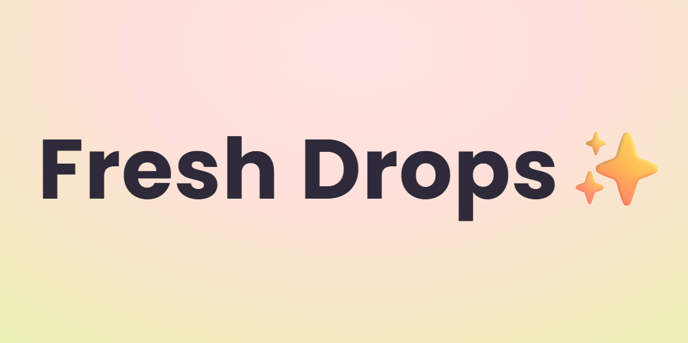 Fresh Drops